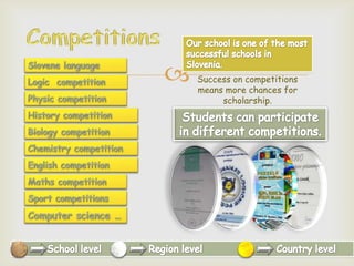  Success on competitions
means more chances for
scholarship.