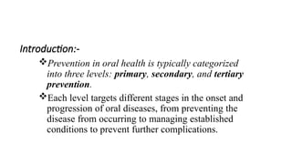 PRIMARY, SECONDARY AND TERTIARY PREVENTION OF ORAL HEALTH.pptx