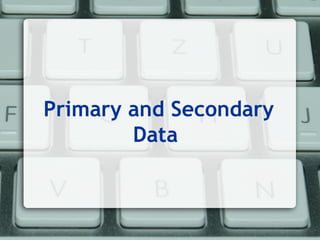 Primary and Secondary Data  