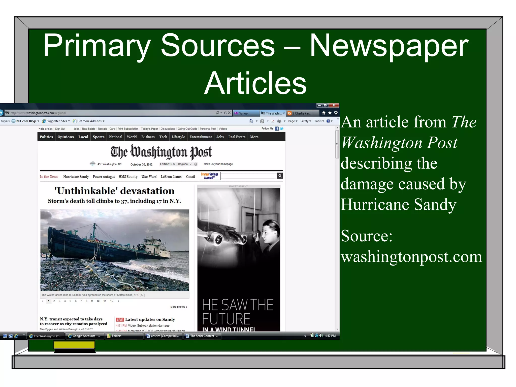 Primary Sources – Newspaper
          Articles
                  An article from The
                  Washington Post
                  describing the
                  damage caused by
                  Hurricane Sandy
                  Source:
                  washingtonpost.com
 