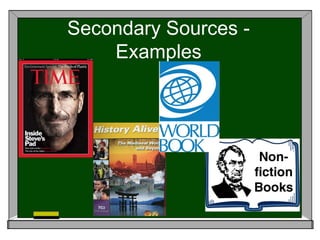Secondary Sources -
    Examples
 
