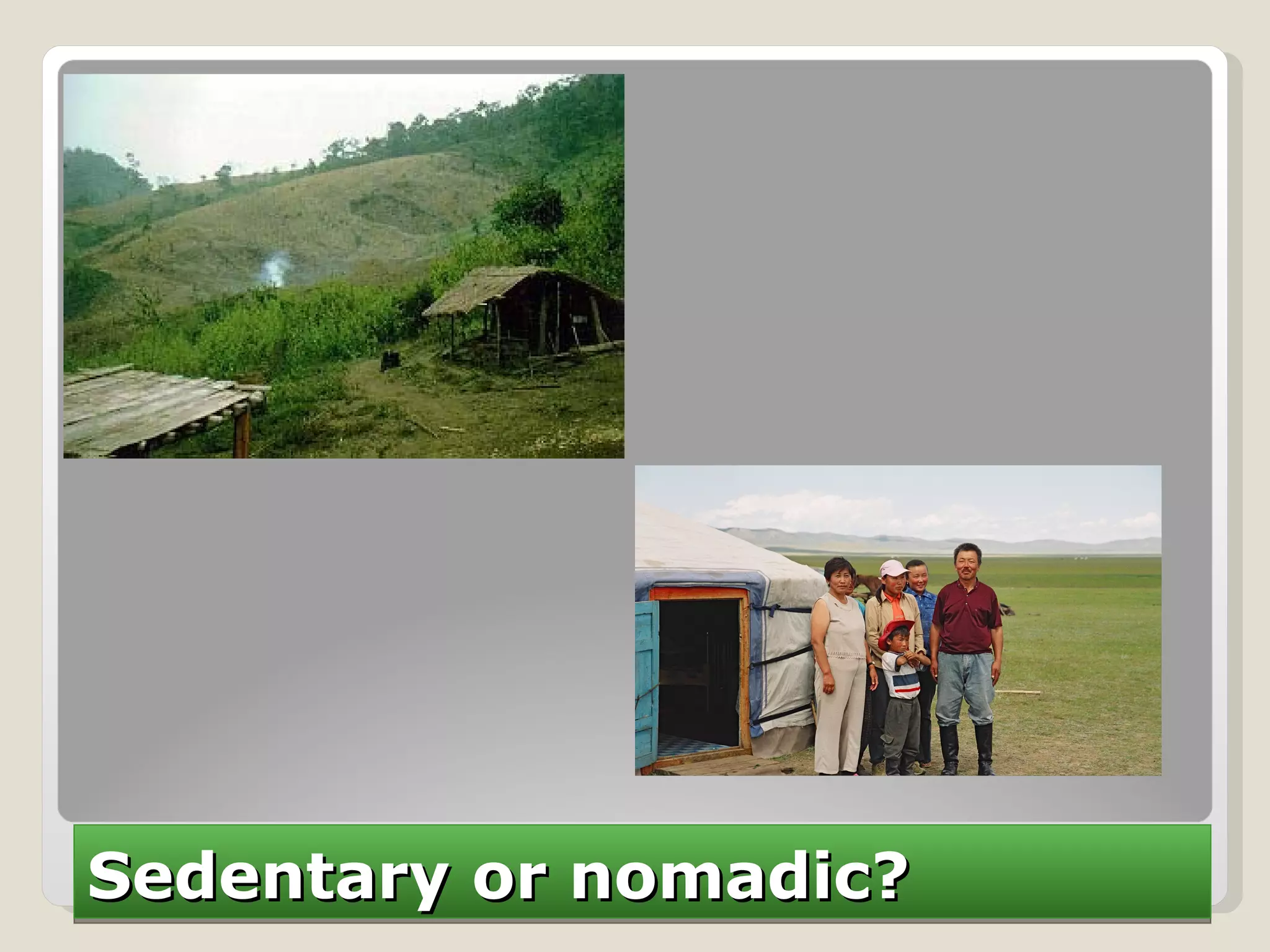 Sedentary or nomadic? 