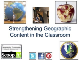 Strengthening Geographic
Content in the Classroom
 