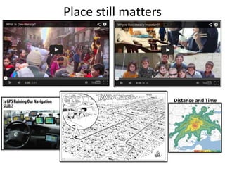 Place still matters
Distance and Time
 