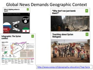 Global News Demands Geographic Context
http://www.scoop.it/t/geography-education/?tag=Syria
 