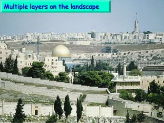 Multiple layers on the landscape
 