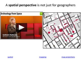 A spatial perspective is not just for geographers
spatial mapping map projections
 