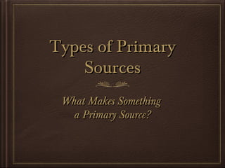 How do we know what we know about History? Primary and Secondary ...