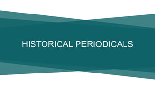 HISTORICAL PERIODICALS
 