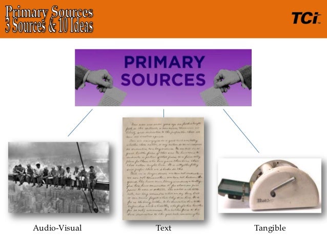 Primary sources 10 ideas 3 sources