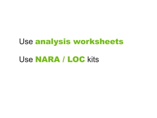 Use analysis worksheets

Use NARA / LOC kits
 
