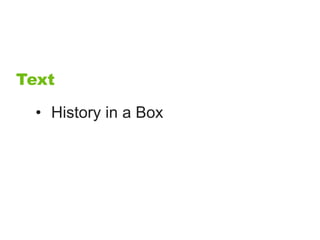 Text

  • History in a Box
 