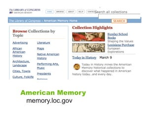 American Memory
 memory.loc.gov
 