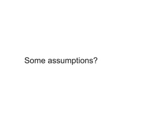Some assumptions?
 