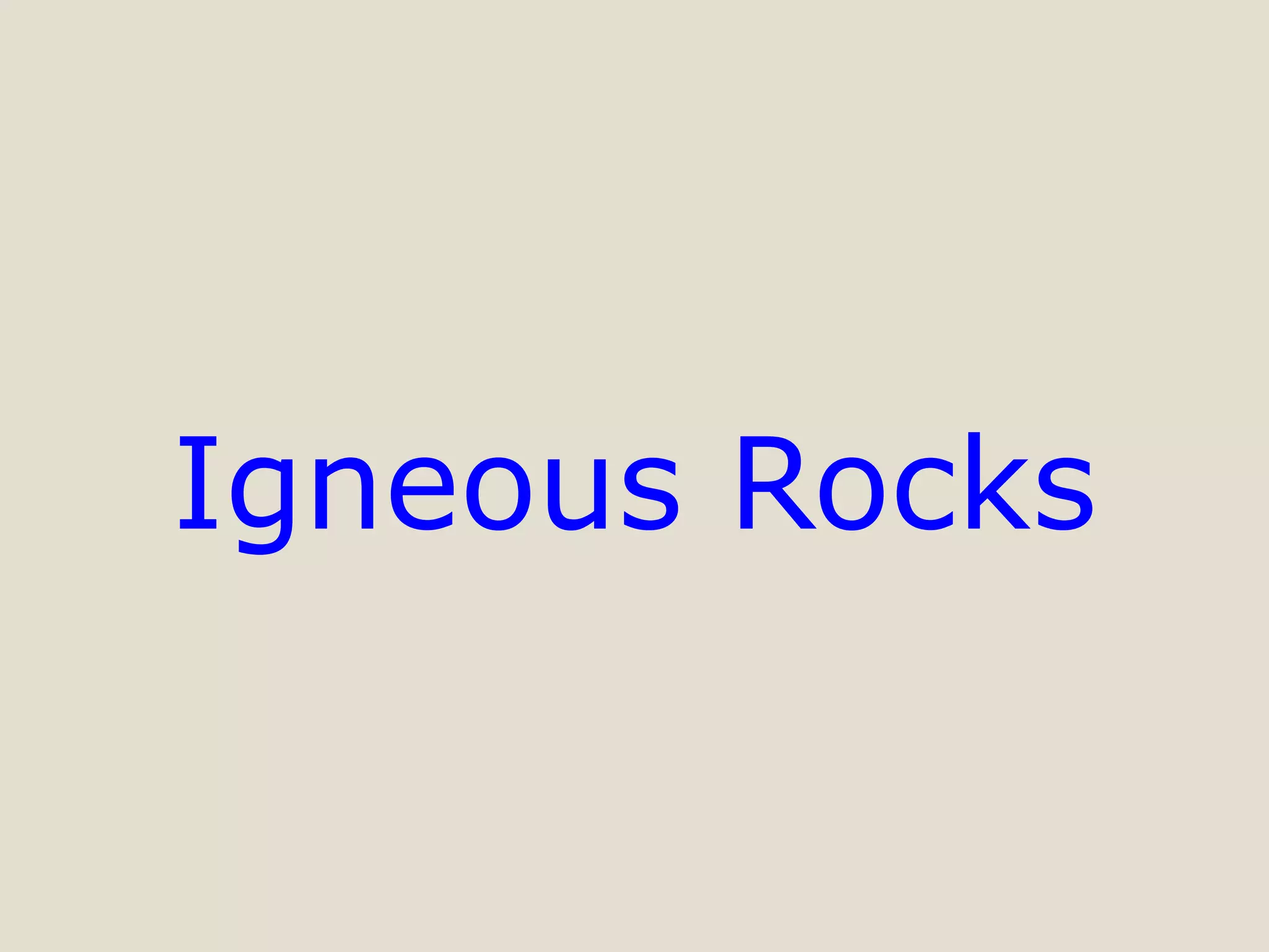 Igneous Rocks
 