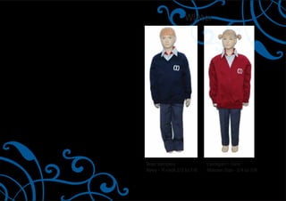 Winter




Boys Jumpers               Cardigan :- Girls
Navy - V neck 2/3 to 7/8   Maroon Size - 3/4 to 7/8
 