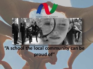 “A school the local community can be
proud of”
 