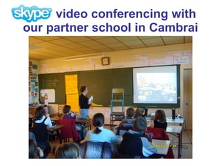 video conferencing with  our partner school in Cambrai 