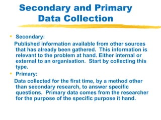 Secondary and Primary Data Collection ,[object Object],[object Object],[object Object],[object Object]