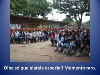 Olha só que plateia especial! Momento raro.
 