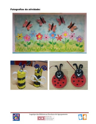 Fotografias da atividade:
Logotipo das Bibliotecas Escolares do Agrupamento
 