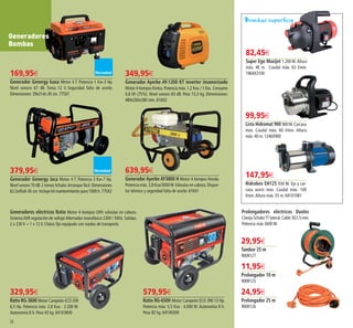 28
82,45€
Super Ego Maxijet 1.200 W.Altura
máx. 46 m. Caudal máx. 63 l/min.
1864X3100
99,95€
Lista Hidromat 900 900W.Carcasa
inox. Caudal máx. 60 l/min. Altura
máx. 40 m. 1246X900
147,95€
Hidrobex EH125 930 W. Eje y car-
casa acero inox. Caudal máx. 100
l/min.Altura máx. 55 m. 641X1081
639,95€
Generador Ayerbe AY3800 H Motor 4 tiempos Honda.
Potencia máx. 3,8 Kva/3000W.Válvulas en cabeza. Disyun-
tor térmico y seguridad falta de aceite. 616X1
349,95€
Generador Ayerbe AY-1200 KT inverter insonorizado
Motor 4 tiempos Kiotsu.Potencia máx.1,2 Kva./ 1 Kw. Consumo
0,8 l/h (75%). Nivel sonoro 83 dB. Peso 15,3 kg. Dimensiones:
480x260x380 mm. 616X2
Generadores eléctricos Ratio Motor 4 tiempos OHV válvulas en cabeza.
SistemaAVR regulación de voltajeAlternador monofásico 230V / 50Hz. Salidas:
2 x 230 V + 1 x 12 V. Chásis fijo equipado con ruedas de transporte.
329,95€
Ratio RG-3600 Motor Campeón ECO 200
6,5 Hp. Potencia máx: 2,8 Kva - 2.200 W.
Autonomía 8 h. Peso 43 kg. 641X3600
169,95€
Generador Genergy Isasa Motor 4 T. Potencia 1 Kw-3 Hp.
Nivel sonoro 67 dB. Toma 12 V. Seguridad falta de aceite.
Dimensiones: 39x31xh.30 cm. 775X1
379,95€
Generador Genergy Jaca Motor 4 T. Potencia 3 Kw-7 Hp.
Nivel sonoro 70 dB.2 tomas Schuko.Arranque fácil.Dimensiones
62,5x45xh.45 cm.Incluye kit mantenimiento para 1000 h.775X2
579,95€
Ratio RG-6500 Motor Campeón ECO 390 13 Hp.
Potencia máx: 5,5 Kva - 4.000 W. Autonomía 8 h.
Peso 82 kg. 641X6500
Prolongadores eléctricos Duolec
Clavija SchukoTT lateral.Cable 3G1,5 mm.
Potencia máx 3600 W.
29,95€
Tambor 25 m
900R127
11,95€
Prolongador 10 m
900R125
24,95€
Prolongador 25 m
900R126
Generadores
Bombas
Bombas superficie
28-29 OK_Maquetación 1 03/02/15 16:08 Página 1
 