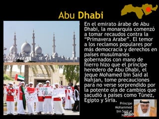  Abu Dhabi
    • En el emirato árabe de Abu
      Dhabi, la monarquía comenzó
      a tomar recaudos contra la
      “Prim...
