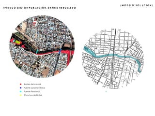 / P I D U C O  S E C T O R  P O B L A C I Ó N . D A N I E L  R E B O L L E D O Bordes del caudal Puente automovilístico Puente Peatonal Canchas de Fútbol / M O D E L O  S O L  U C I O N /  
