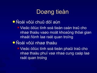 Doøng tieàn Ñoái vôùi chuû döï aùn Vieäc öôùc tính soá tieàn caàn traû cho nhaø thaàu vaøo moät khoaûng thôøi gian nhaát ñònh laø raát quan troïng Ñoái vôùi nhaø thaàu Vieäc öôùc tính soá tieàn phaûi traû cho nhaø thaàu phuï vaø nhaø cung caáp laø raát quan troïng 