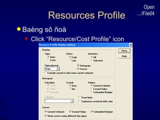 Resources Profile Baèng sô ñoà Click “Resource/Cost Profile” icon Open …/File04 