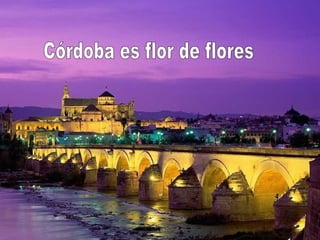 Córdoba es flor de flores 