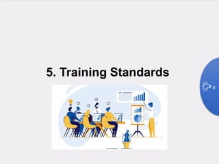 5. Training Standards
5
 