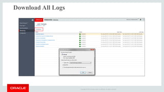 Copyright © 2015 Oracle and/or its affiliates. All rights reserved.
Download All Logs
 
