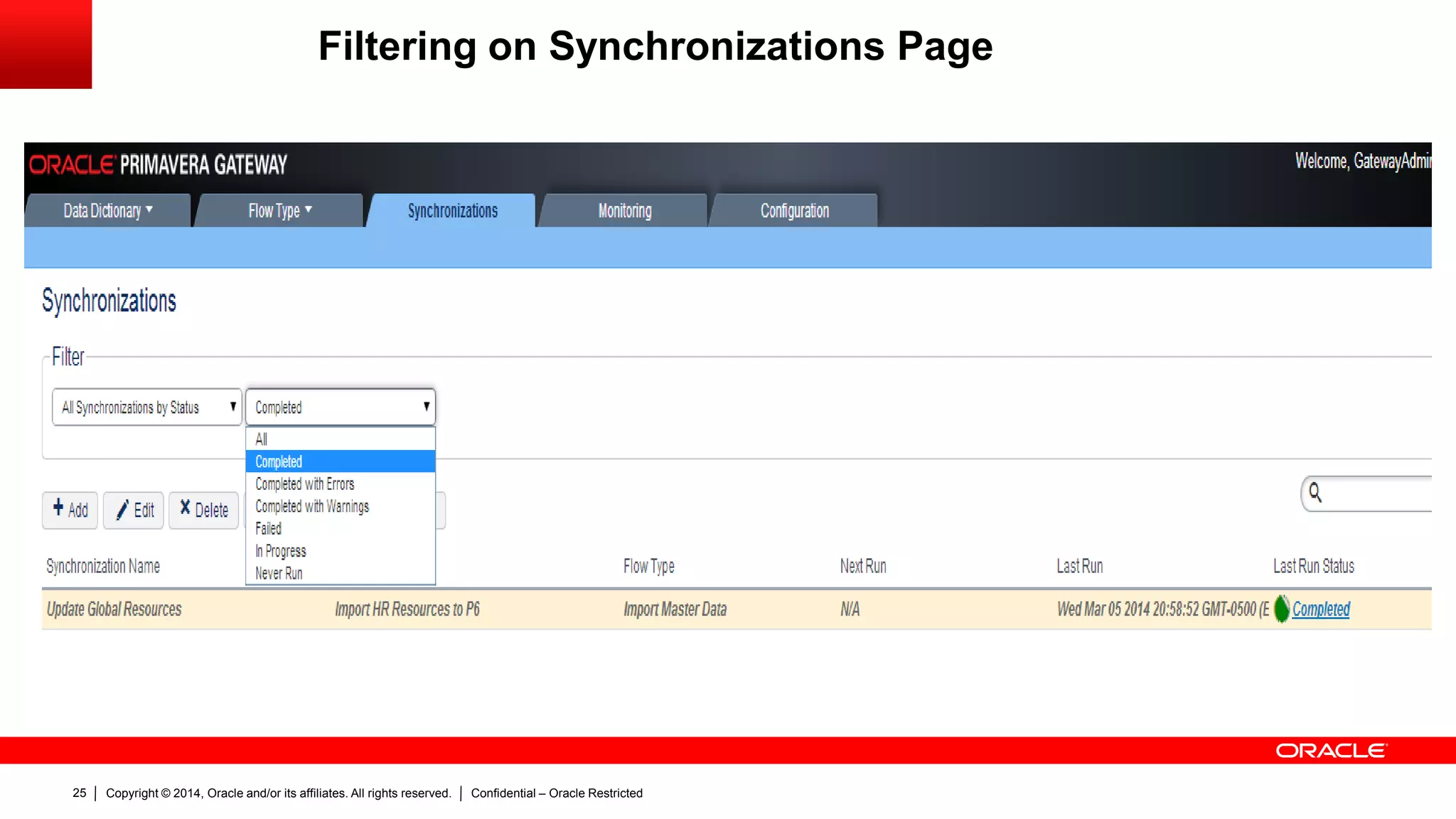 Copyright © 2014, Oracle and/or its affiliates. All rights reserved. Confidential – Oracle Restricted25
Filtering on Synchronizations Page
 