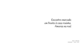 Encontro marcado
em frente à casa roxinha.
Amoras na rua!
MÁRIO ZAMATARO
PRIMAVERA - haiku, 2017
 