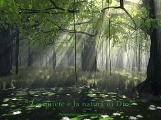 “ L a quiete è la natura di Dio” Paramahansa Yogananda 