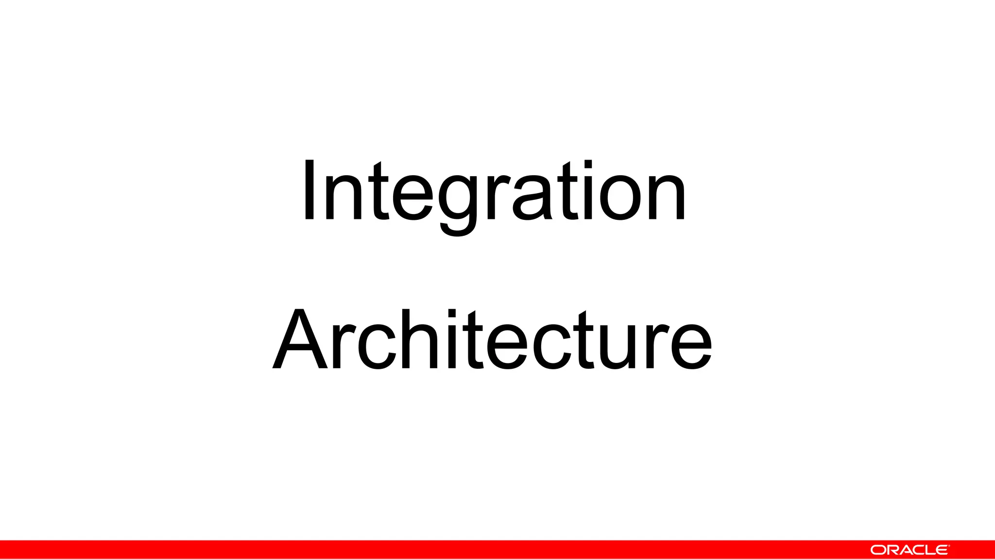 Integration
Architecture
 