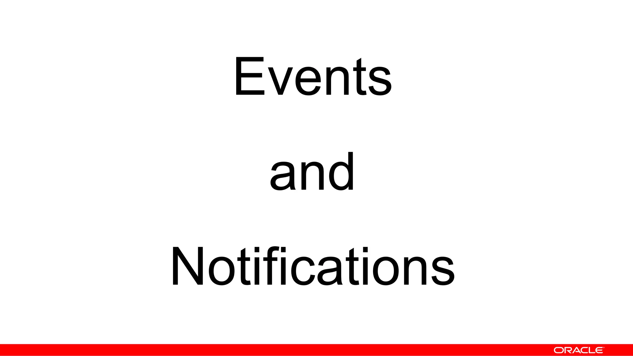 Events
and
Notifications
 