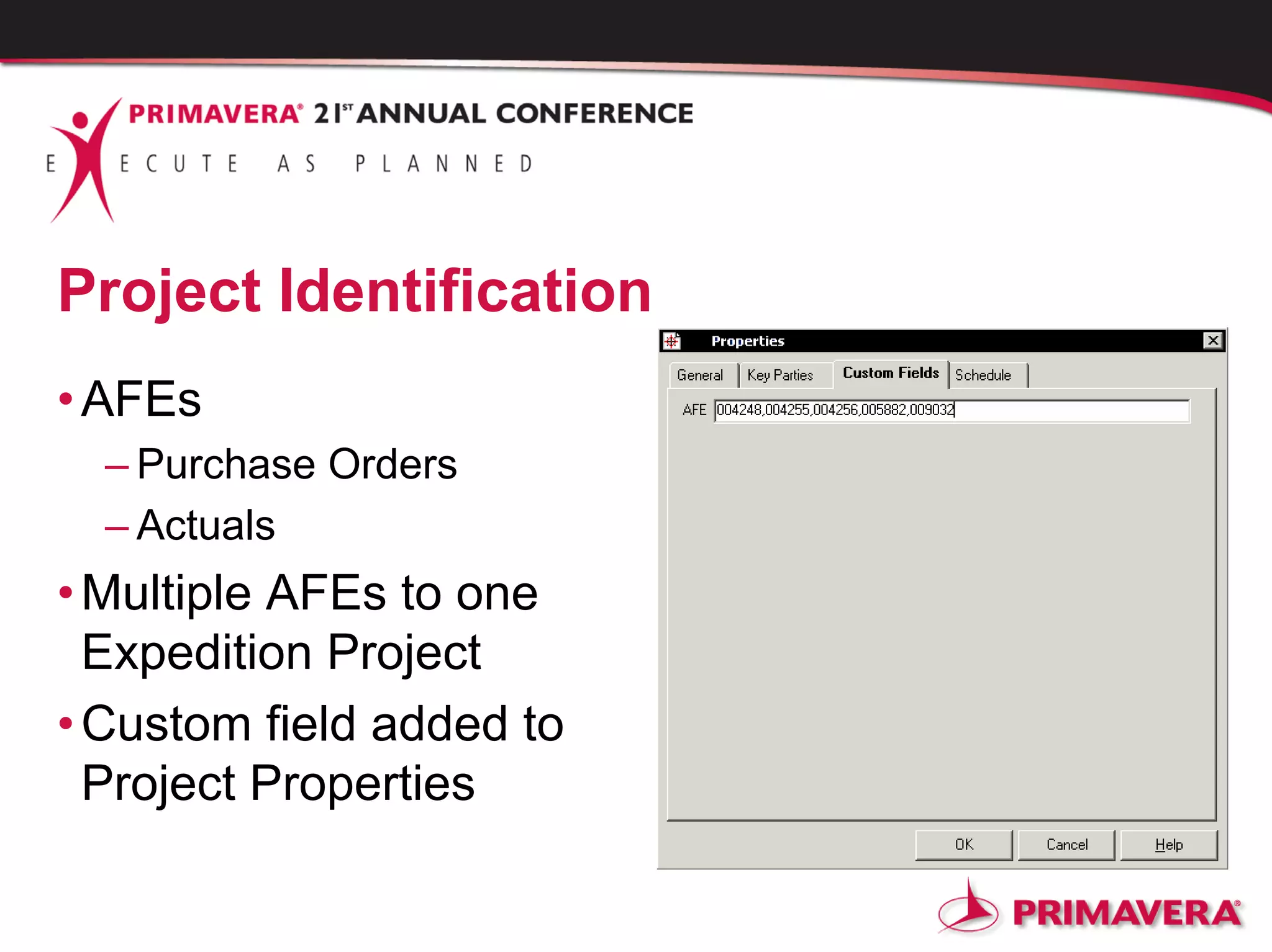 Project Identification
•AFEs
– Purchase Orders
– Actuals
•Multiple AFEs to one
Expedition Project
•Custom field added to
Project Properties
 