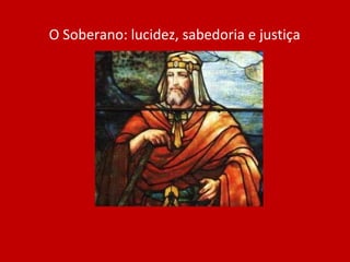 O Soberano: lucidez, sabedoria e justiça 