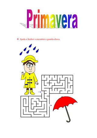 Ajuda o Senhor a encontrar o guarda-chuva.
 