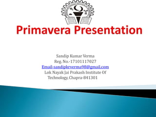 Sandip Kumar Verma
Reg. No.-17101117027
Email-sandipkrverma98@gmail.com
Lok Nayak Jai Prakash Institute Of
Technology,Chapra-841301
 