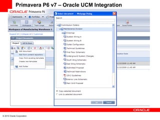 Primavera P6 v7 – Oracle UCM Integration




© 2010 Oracle Corporation
 