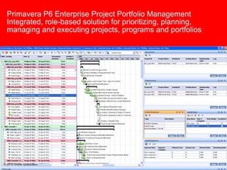 Primavera P6 Enterprise Project Portfolio Management
  Integrated, role-based solution for prioritizing, planning,
  manag...