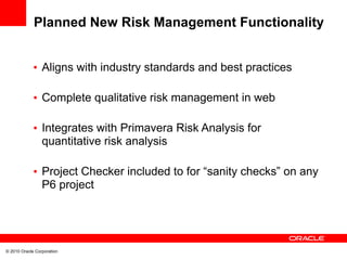 Planned New Risk Management Functionality


             • Aligns with industry standards and best practices

            ...