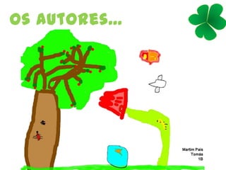 Os autores...
 