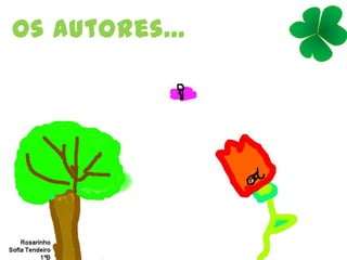 Os autores...
 