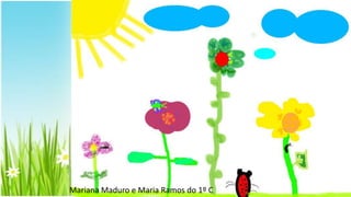 Mariana Maduro e Maria Ramos do 1º C
 