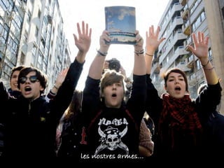 les nostres armes...
 
