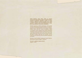 Seriál Všechny moje lásky, který se poprvé
na obrazovce televize Prima objeví v neděli 25. ledna,
vypráví o  pozitivním přístupu k  životu. O  touze
a  odvaze překonat všechny překážky, které život
přináší. A  i  když je často velmi dramatický a  těžký,
dá se vše zvládnout s humorem a nadsázkou.
Ústřední postavou je Marie Svobodová, která působí
na okolí velmi pozitivně, je dobře naladěná a usměvavá.
Její přítomnost vnáší do každé situace pohodu a dobrou
náladu, kterou šíří dál i  mezi své přátele a  okolí.
I  po  osudové ztrátě manžela Mirka (Karel Heřmánek)
nepodlehla smutku a rozhodla se naplno žít dál. Pořídila
si nový byt na krásném místě, volné chvíle doma tráví
ráda u dobré knihy nebo vaří, což ocení její dvě dospělé
děti Míša a Ondřej, i bratr Ota. Čas má vždy i na svou
milovanou maminku Alici, kterou pravidelně navštěvuje
za městem.
Autorsky je pod seriálem podepsaný Rudolf Merkner.
Režisérkou je Johanna Steiger – Antošová.
První díl – neděle 25. ledna ve 20.15
Stopáž – 55´min
 